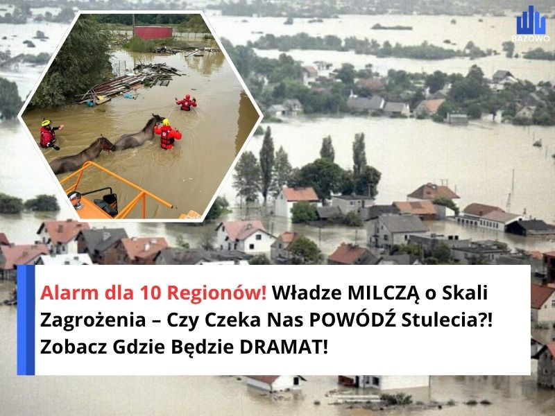Alarm dla 10 Regionów! Władze MILCZĄ o Skali Zagrożenia – Czy Czeka Nas POWÓDŹ Stulecia?! Zobacz Gdzie Będzie DRAMAT!